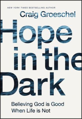 Hope in the Dark: Believing God Is Good 