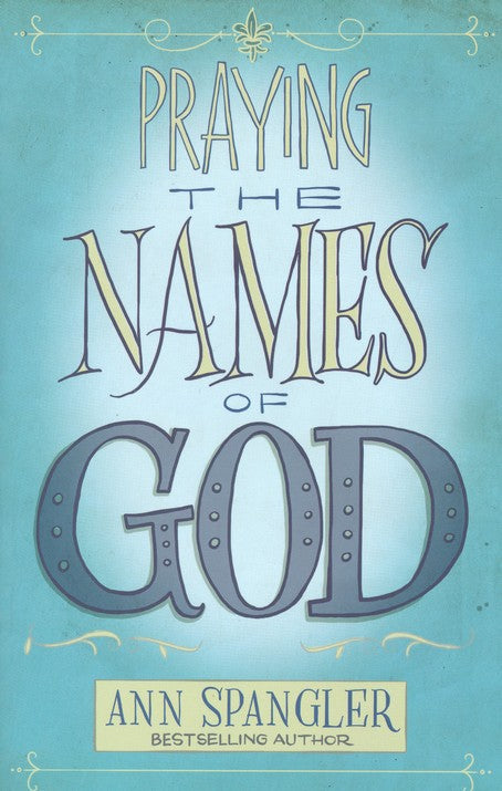 Praying the Names of God : A Daily Guide