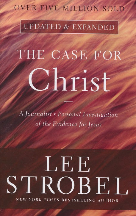 The Case For Christ -Updated & expanded