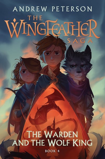 The Warden And The Wolf King (The Wingfeather Saga Book 4)