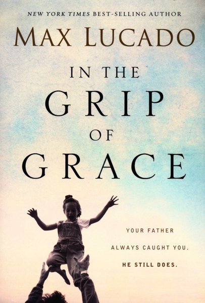 In the Grip of Grace: Your Father Always