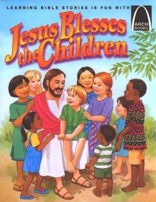 Jesus Blesses The Children (Arch Books)