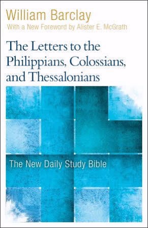Letters To The Philippians  Colossians  And Thessalonians (New Daily Study Bible)