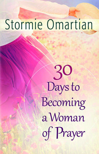 30 Days To Becoming A Woman Of Prayer