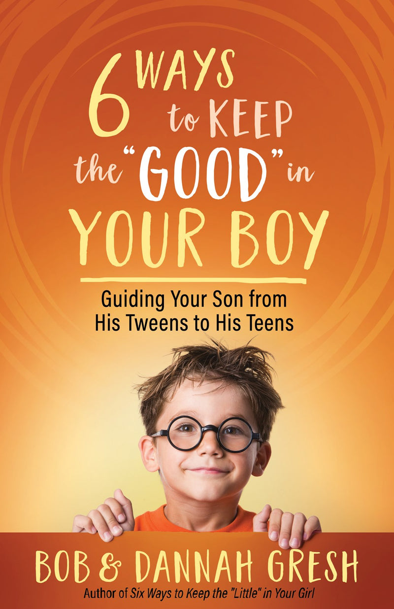 Six Ways To Keep The "Good" In Your Boy