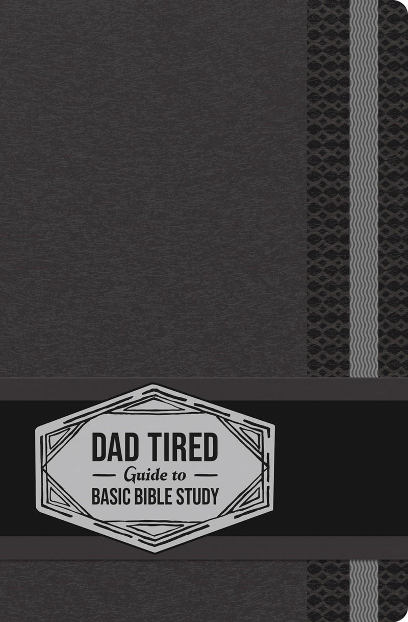 The Dad Tired Guide To Basic Bible Study