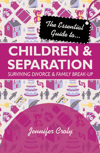 The Essential Guide to Children & Separa