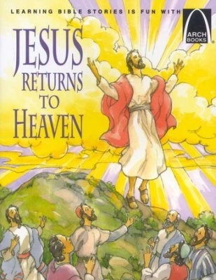 Jesus Returns To Heaven (Arch Books)
