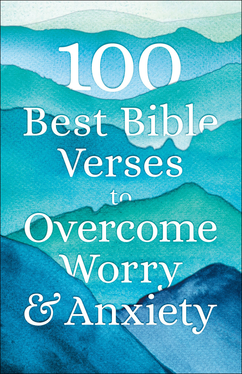 100 Best Bible Verses To Overcome Worry And Anxiety