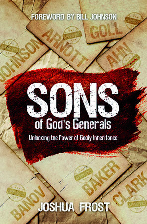 Sons of God's Generals: Unlocking the Po