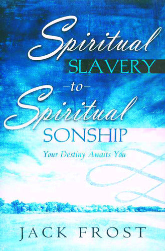 Spiritual Slavery to Sonship Expanded Ed