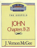 John: Chapters 11-21 (Thru The Bible Commentary)