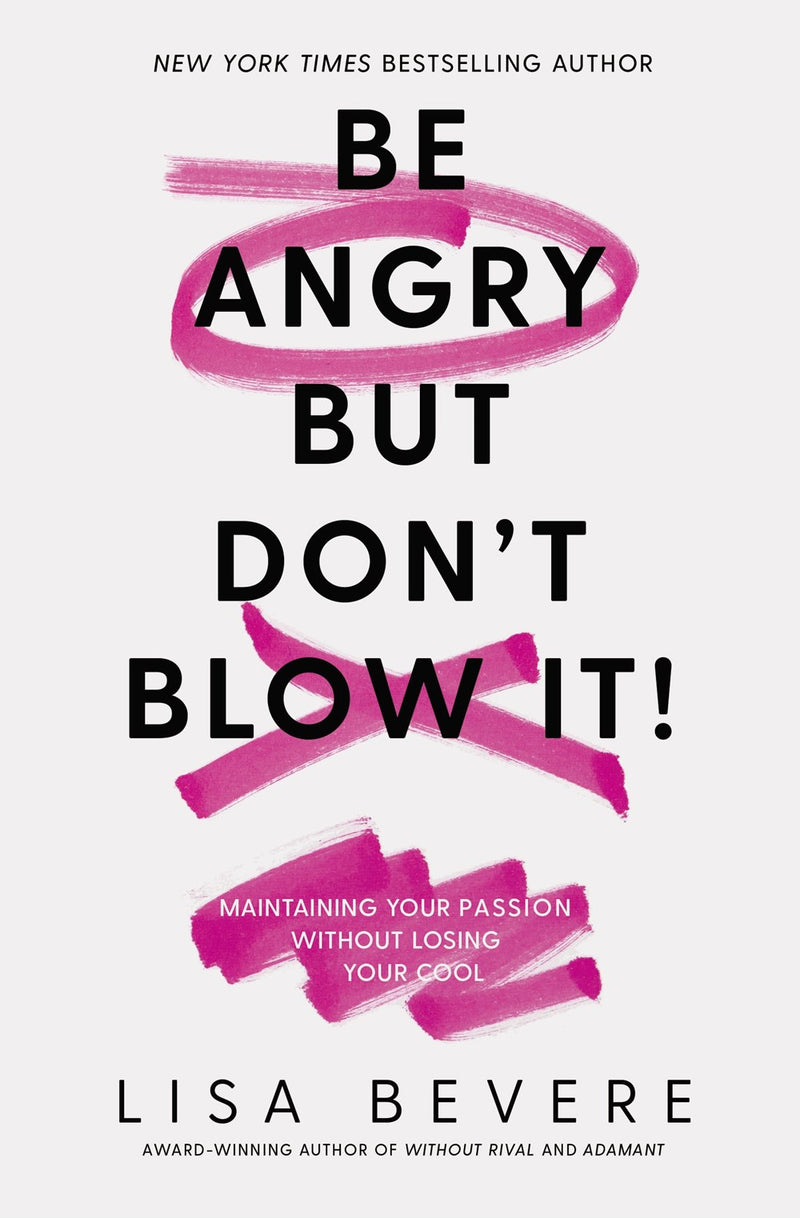 Be Angry, But Don't BlowIt
