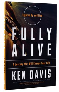 Fully Alive: Lighten Up and Live Again