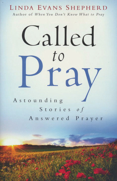Called to Pray: Astounding Stories of An