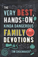 The Very Best  Hands-On  Kinda Dangerous Family Devotions