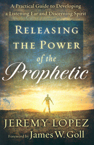 Releasing the Power of the Prophetic: