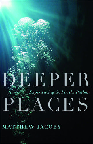Deeper Places: Experiencing God in the P