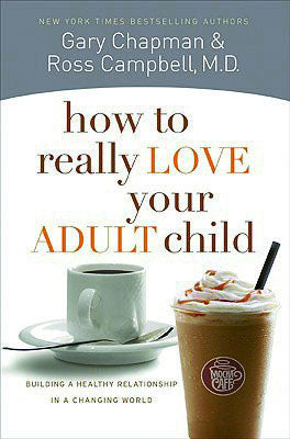 How To Really Love Your Adult Child