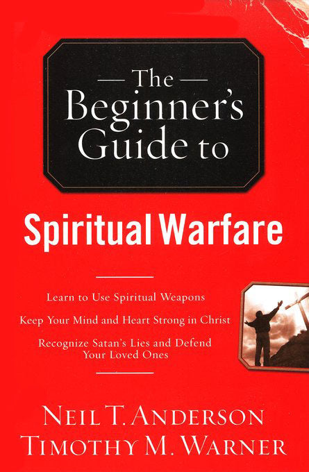 The Beginner's Guide To Spiritual Warfar