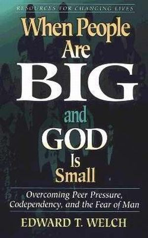 When People Are Big And God Is Small