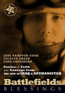 Stories Of Faith And Courage From The War In Iraq & Afghanistan (Battlefields & Blessings)