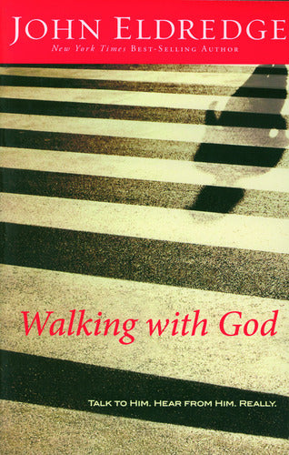 Walking with God: Talk to Him. Hear from