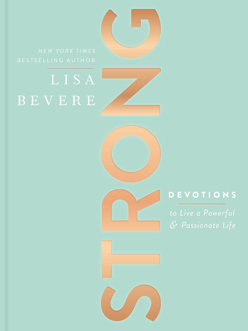 Strong: Devotions To Live A Powerful And Passionate Life