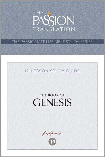 The Book Of Genesis (The Passionate Life Bible Study Series)