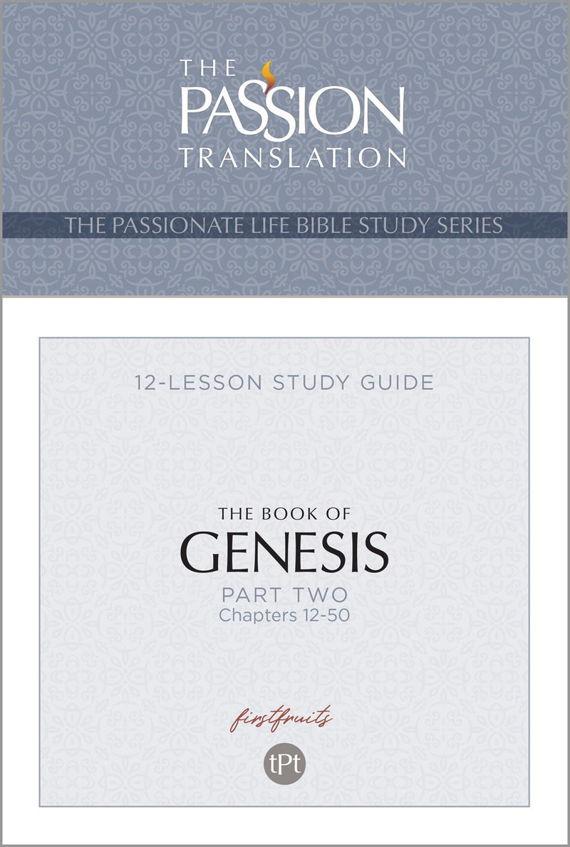 The Book of Genesis-Part 2 (The Passionate Life Bible Study Series)