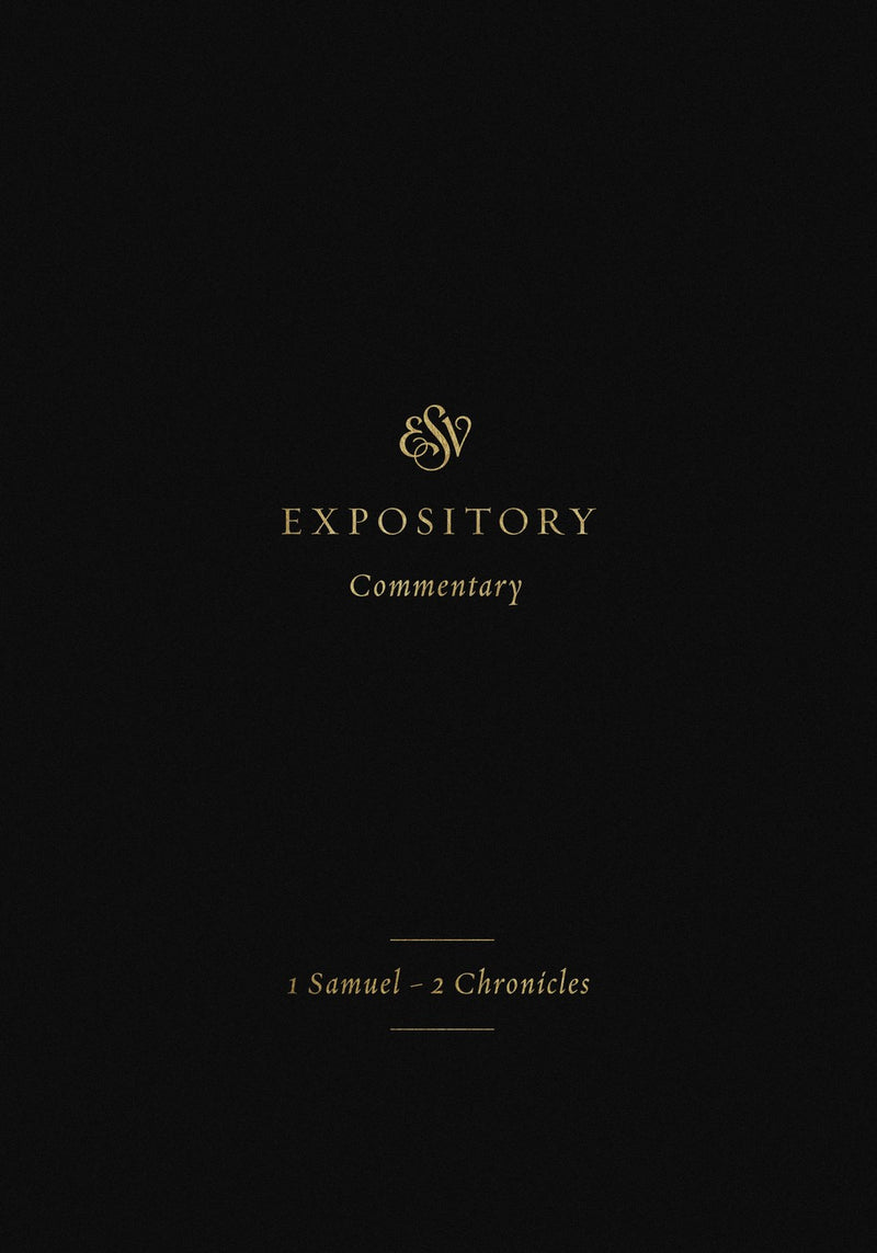 ESV Expository Commentary: 1 Samuel-2 Chronicles (Volume 3)