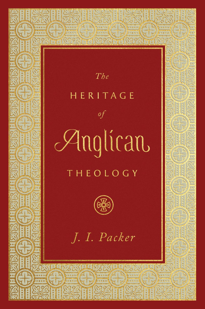 The Heritage Of Anglican Theology