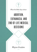 What The Bible Says About Abortion  Euthanasia  And End-Of-Life Medical Decisions