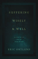 Suffering Wisely And Well