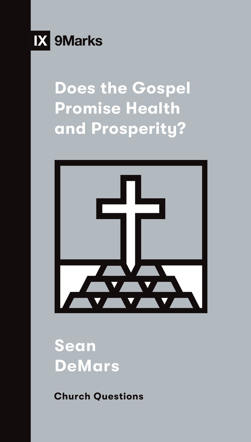 Does The Gospel Promise Health And Prosperity? (9Marks Church Questions)