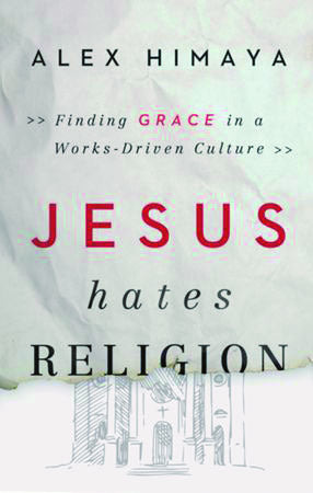 Jesus Hates Religion: Finding Grace in a