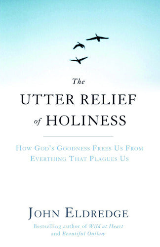 The Utter Relief Of Holiness