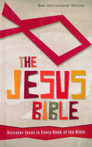 The Jesus Bible: Discover Jesus in Every