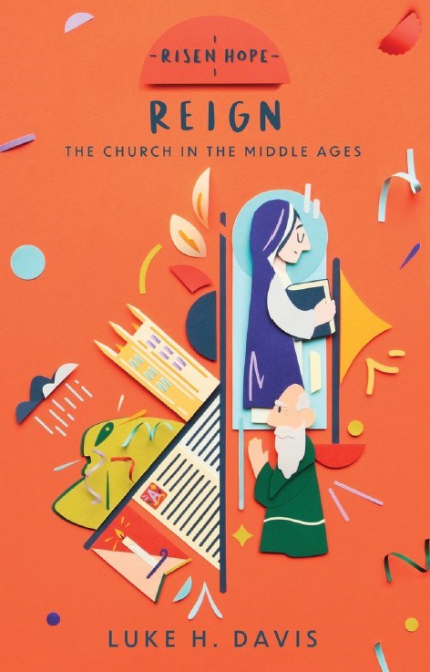 Reign: The Church in the Middle Ages-Risen Hope Series (March 2022)
