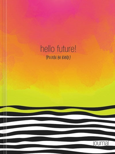 Hello  Future! [Please Be Kind.] Journal