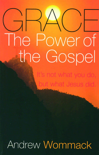 Grace: The Power of The Gospel