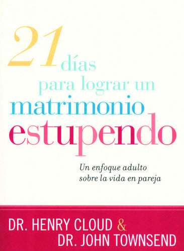 21 Dias Para Lograr Un Matrimonio Estupe