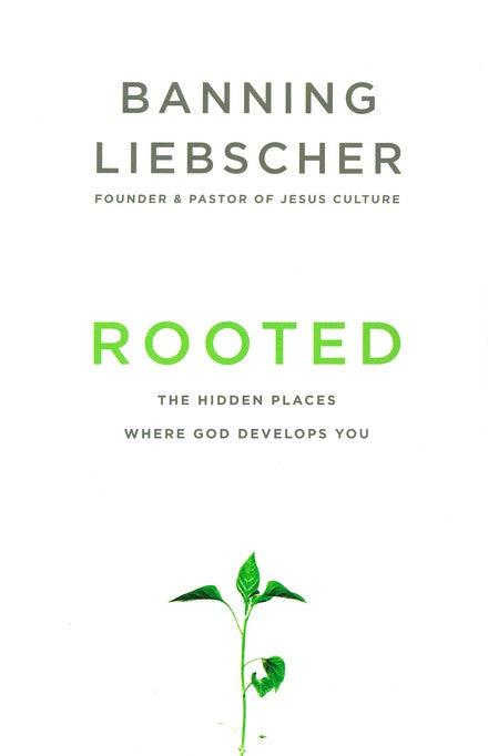 Rooted: The Hidden Places Where God Deve