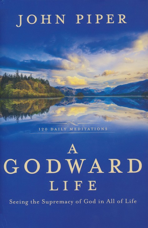 A Godward Life: 120 Daily Meditaions