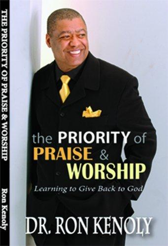 The Priority Of Praise & Worship