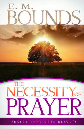 The Necessity Of Prayer