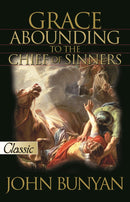 Grace Abounding To The Chief Of Sinners