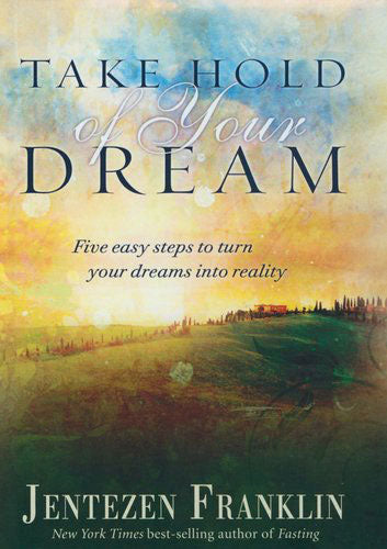 Take Hold of Your Dream: Five Easy Steps