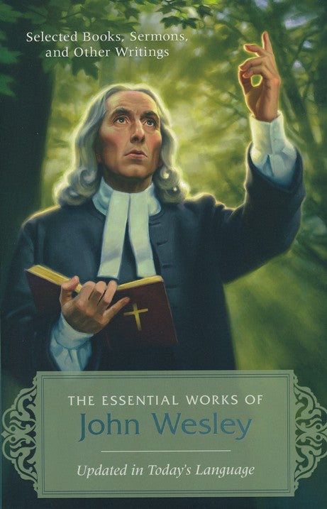 The Essential Works Of John Wesley