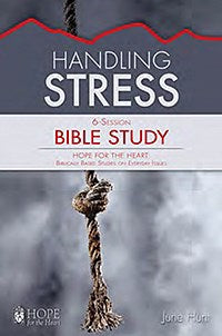 Handling Stress Bible Study (Hope For The Hope)